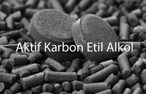 Aktif Karbon Etil Alkol
