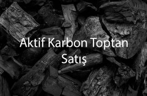 Aktif Karbon Toptan Satış