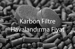 Karbon Filtre Havalandırma Fiyat